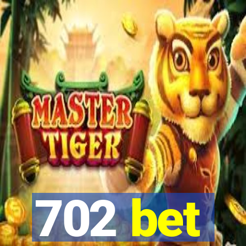 702 bet